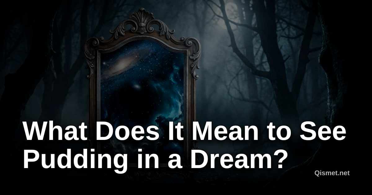 What Does It Mean to See Pudding in a Dream?