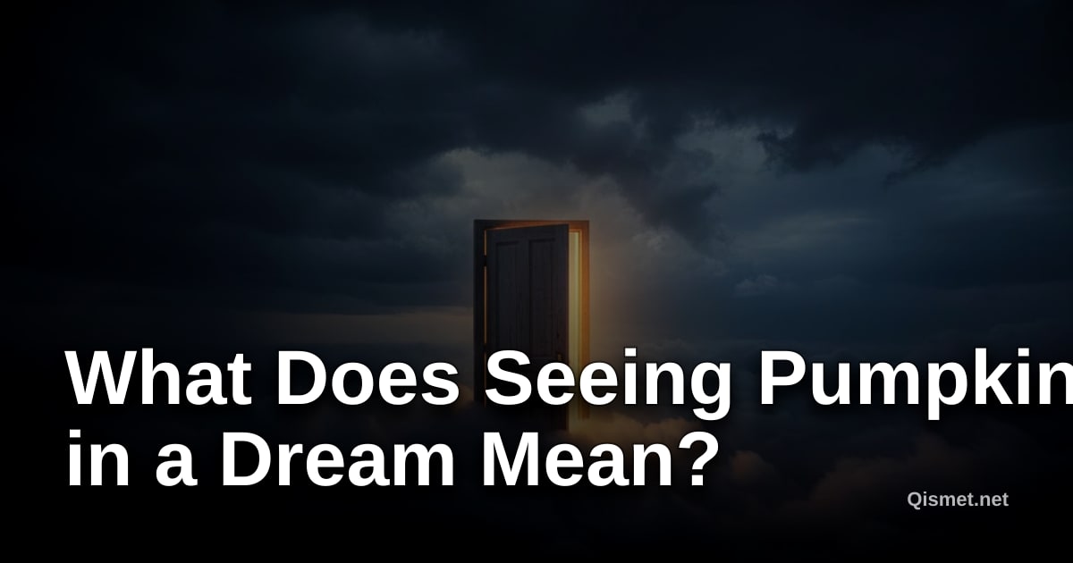 What Does Seeing Pumpkin in a Dream Mean?