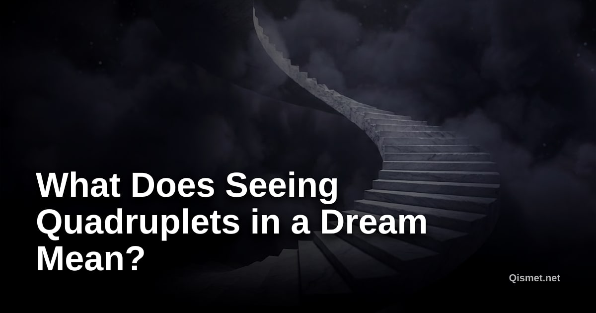 What Does Seeing Quadruplets in a Dream Mean?