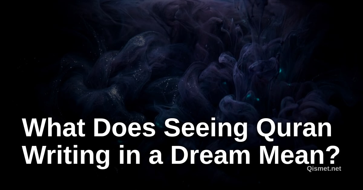 What Does Seeing Quran Writing in a Dream Mean?