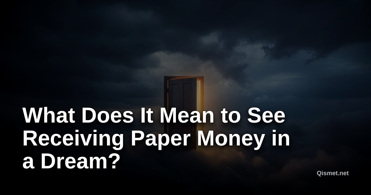 What Does It Mean to See Receiving Paper Money in a Dream?