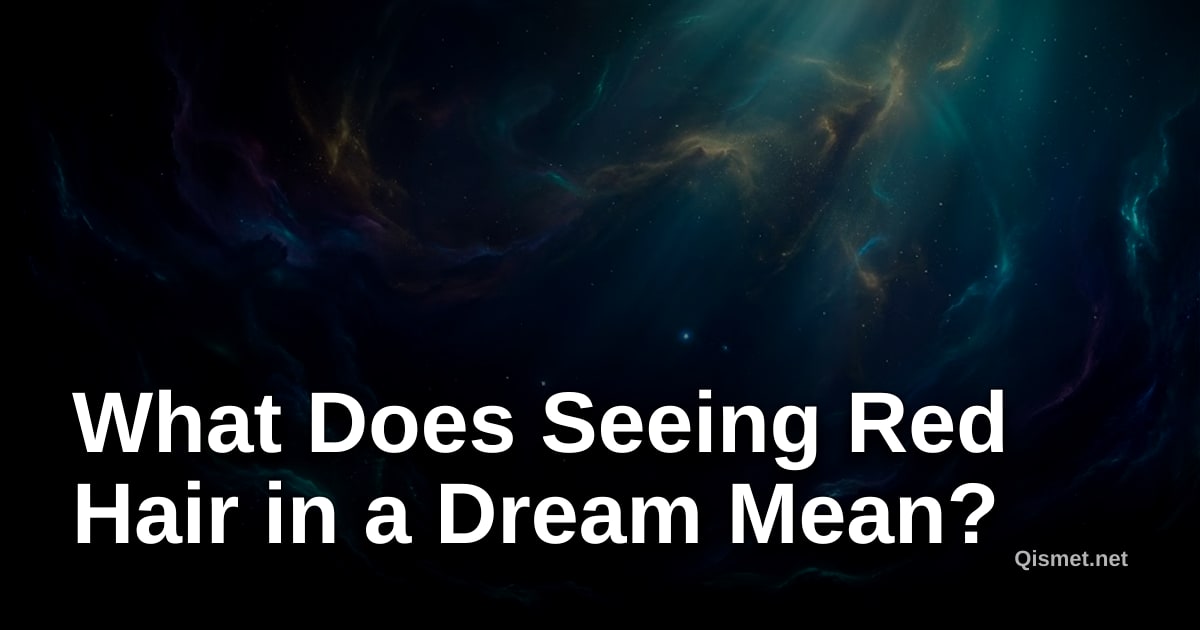 What Does Seeing Red Hair in a Dream Mean?