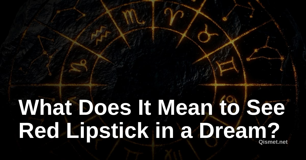 What Does It Mean to See Red Lipstick in a Dream?