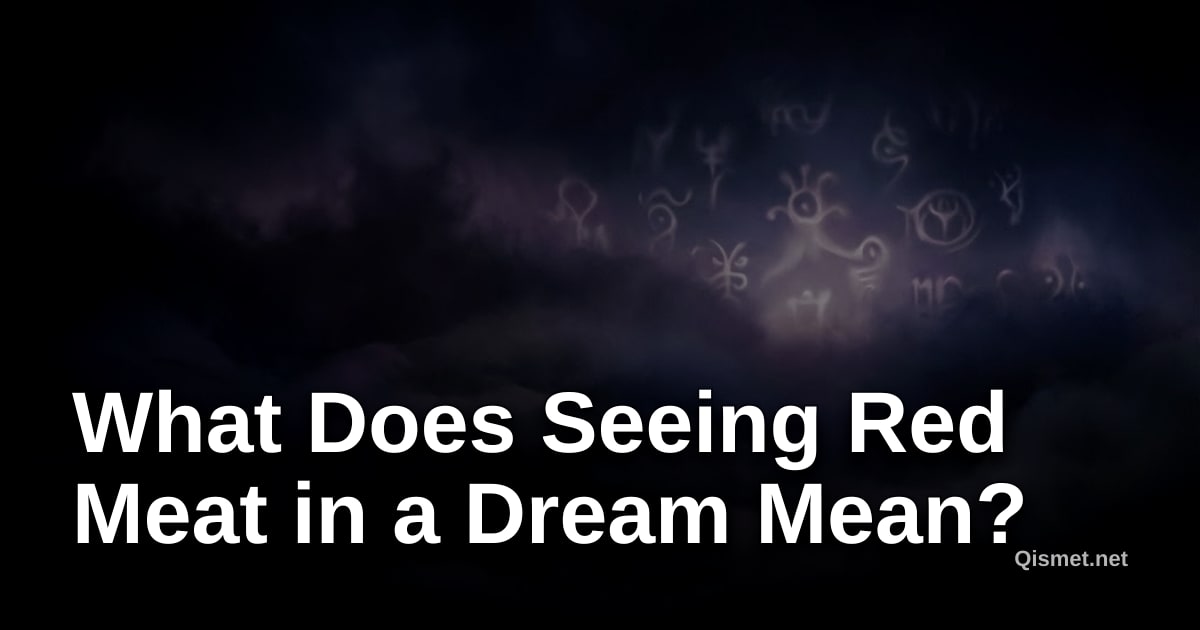 What Does Seeing Red Meat in a Dream Mean?