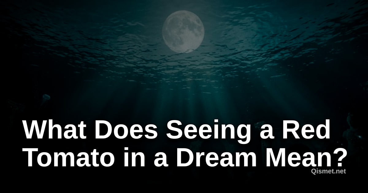 What Does Seeing a Red Tomato in a Dream Mean?