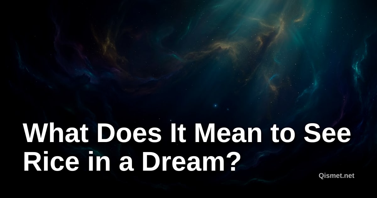 What Does It Mean to See Rice in a Dream?
