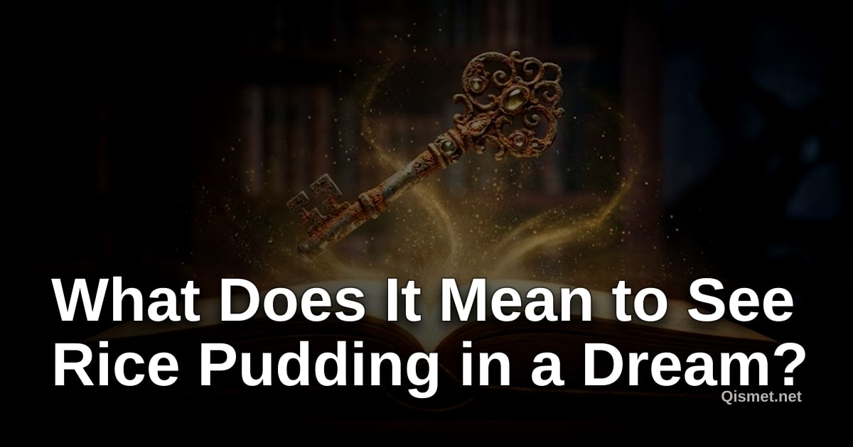 What Does It Mean to See Rice Pudding in a Dream?