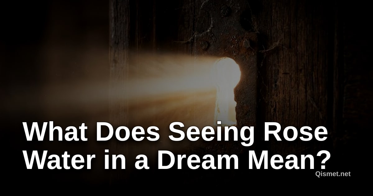 What Does Seeing Rose Water in a Dream Mean?