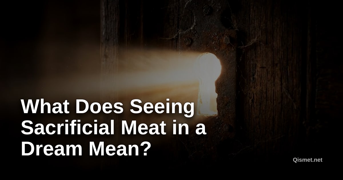 What Does Seeing Sacrificial Meat in a Dream Mean?