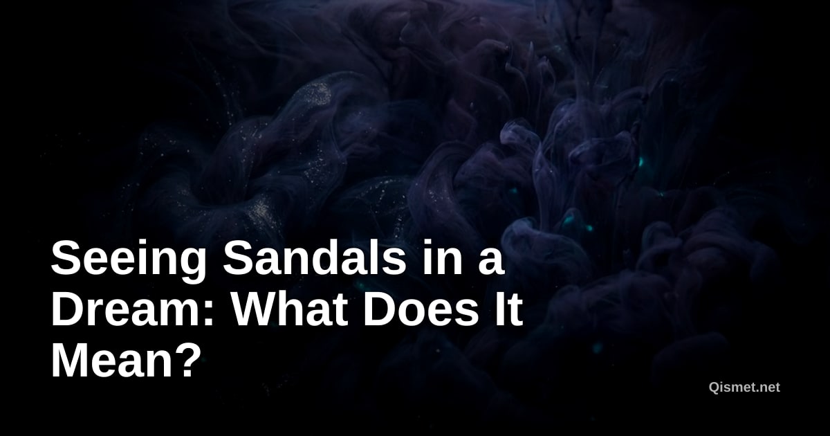 Seeing Sandals in a Dream: What Does It Mean?