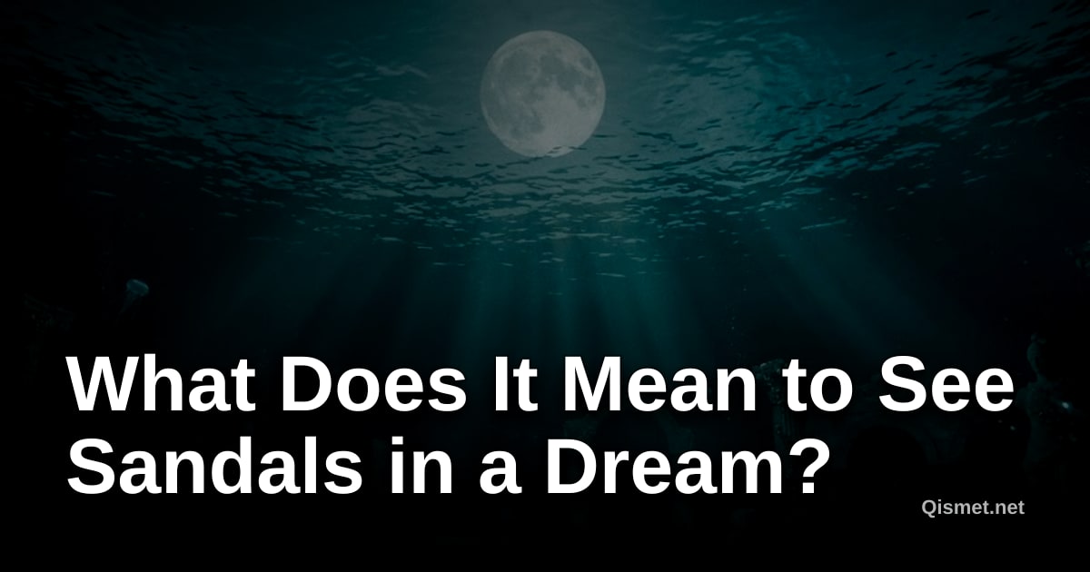 What Does It Mean to See Sandals in a Dream?