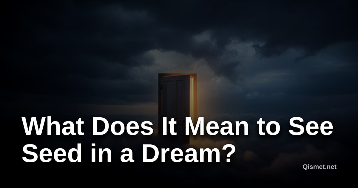 What Does It Mean to See Seed in a Dream?