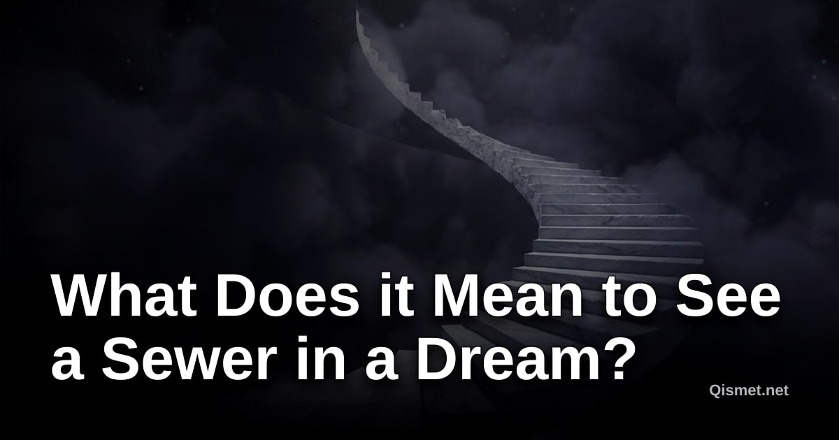 What Does it Mean to See a Sewer in a Dream?