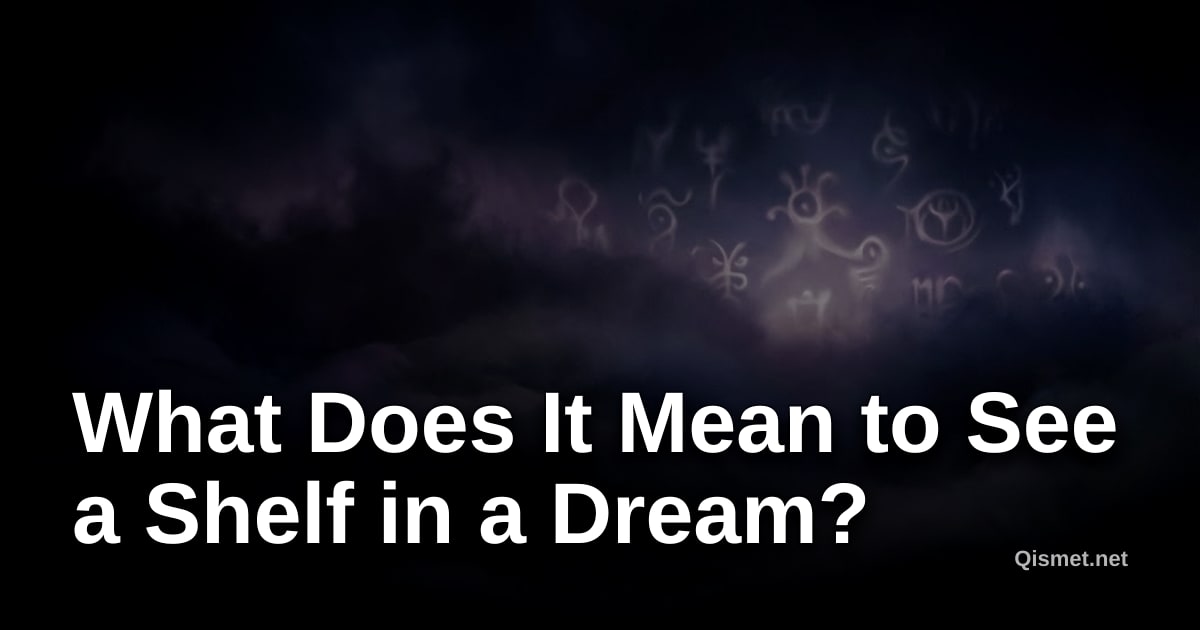 What Does It Mean to See a Shelf in a Dream?