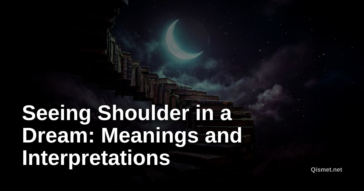 Seeing Shoulder in a Dream: Meanings and Interpretations
