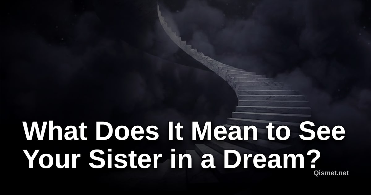 What Does It Mean to See Your Sister in a Dream?