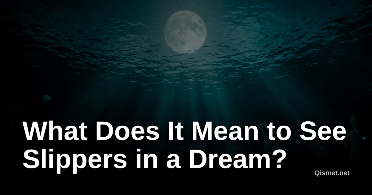 What Does It Mean to See Slippers in a Dream?