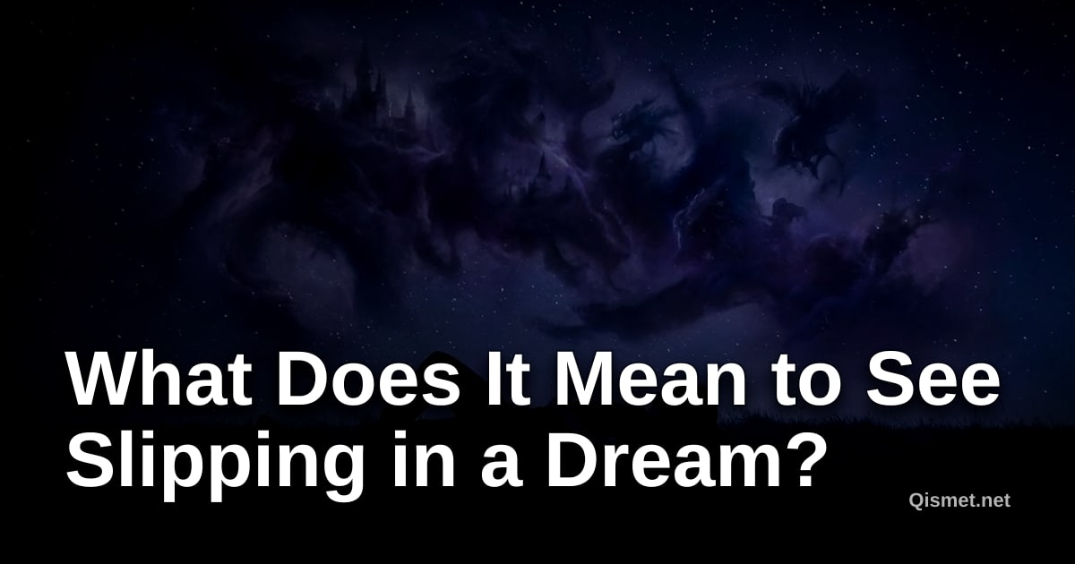 What Does It Mean to See Slipping in a Dream?