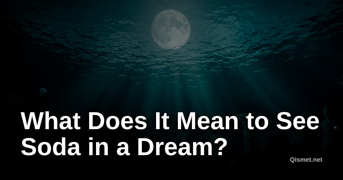 What Does It Mean to See Soda in a Dream?