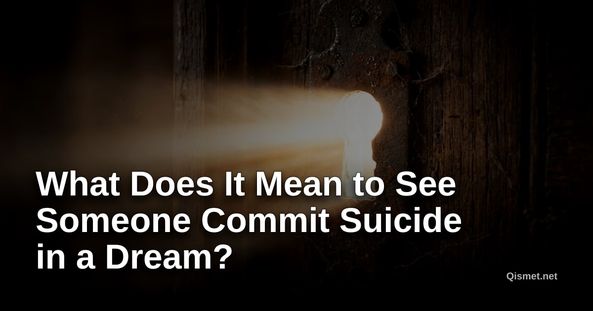 What Does It Mean to See Someone Commit Suicide in a Dream?