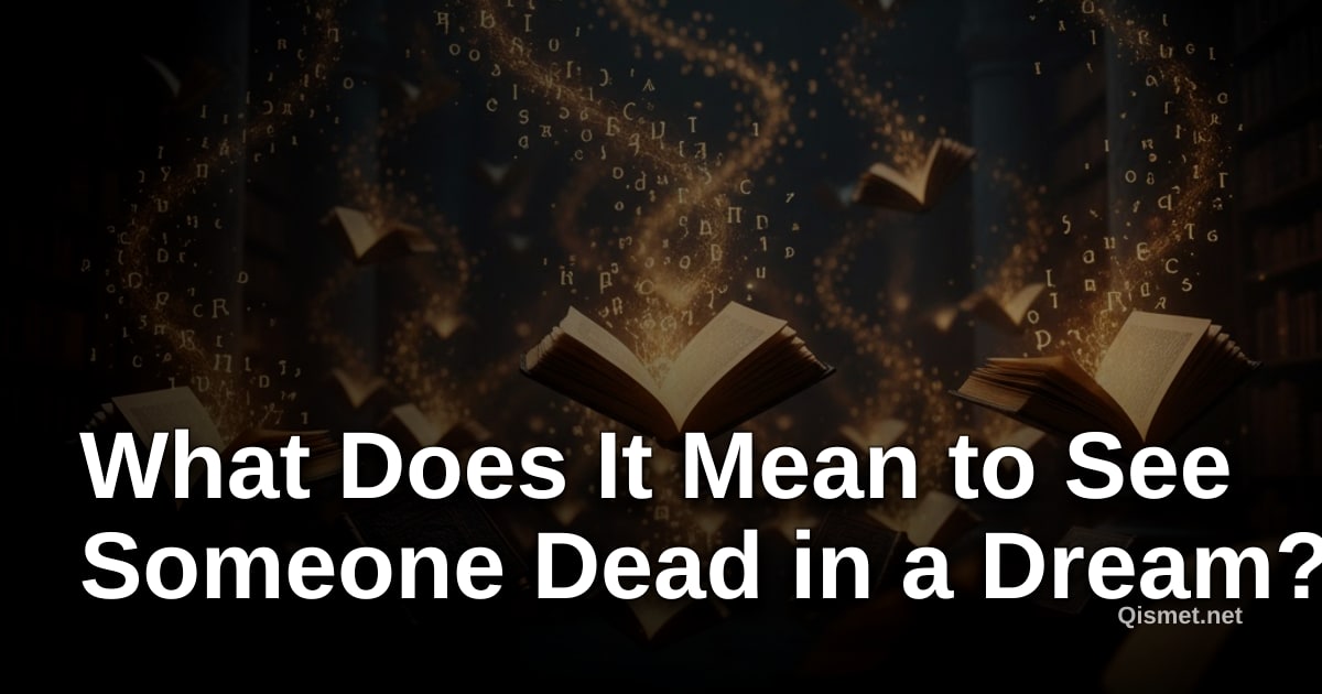What Does It Mean to See Someone Dead in a Dream?