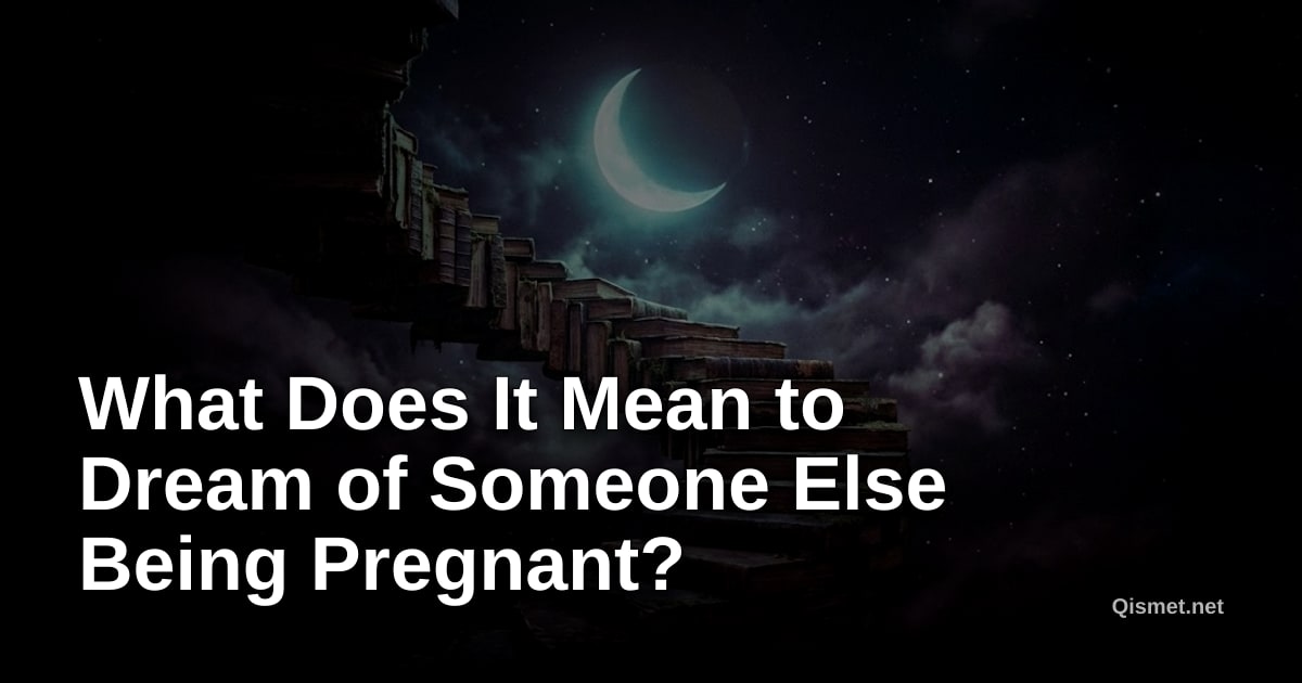 What Does It Mean to Dream of Someone Else Being Pregnant?