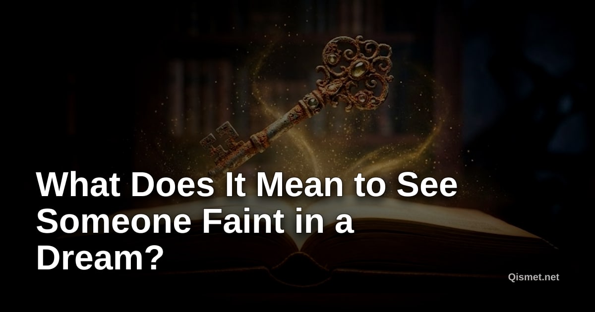 What Does It Mean to See Someone Faint in a Dream?