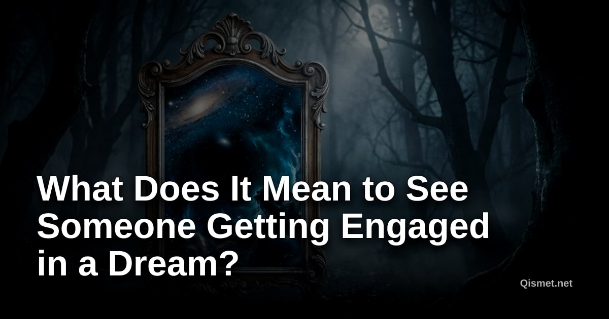 What Does It Mean to See Someone Getting Engaged in a Dream?