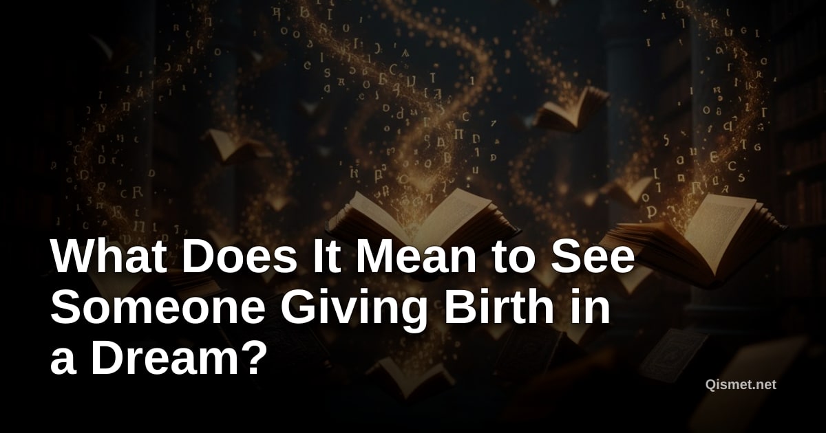 What Does It Mean to See Someone Giving Birth in a Dream?