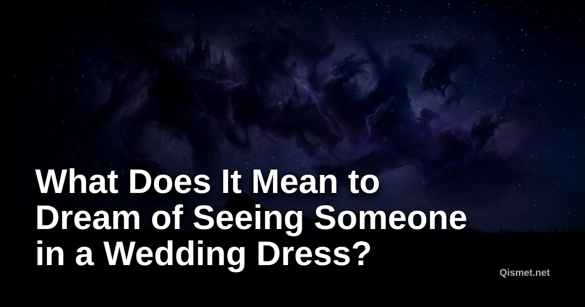 What Does It Mean to Dream of Seeing Someone in a Wedding Dress?