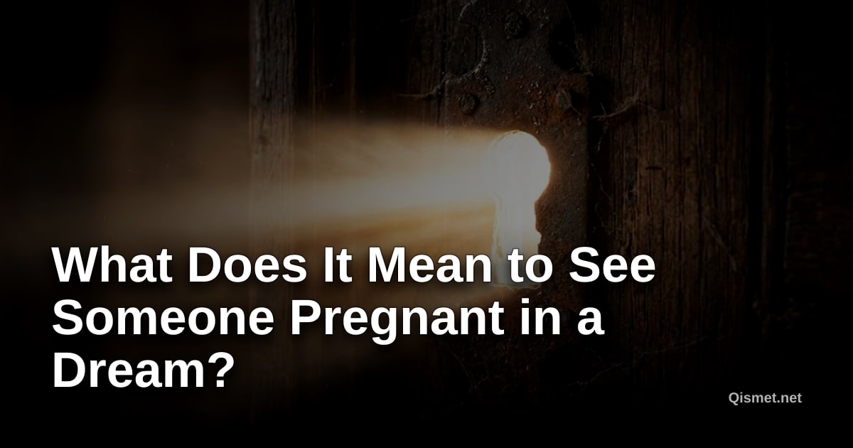 What Does It Mean to See Someone Pregnant in a Dream?
