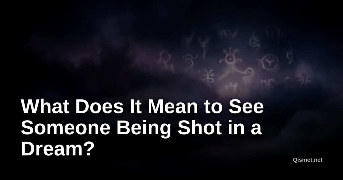 What Does It Mean to See Someone Being Shot in a Dream?
