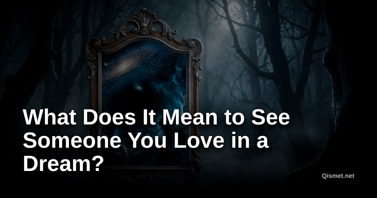 What Does It Mean to See Someone You Love in a Dream?