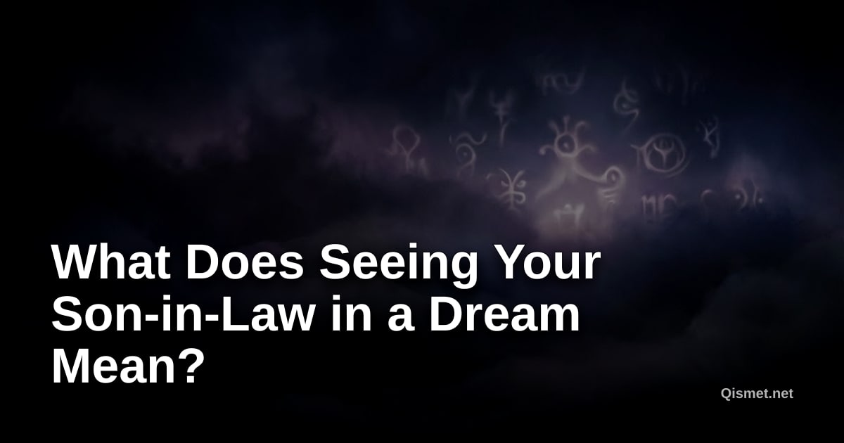 What Does Seeing Your Son-in-Law in a Dream Mean?