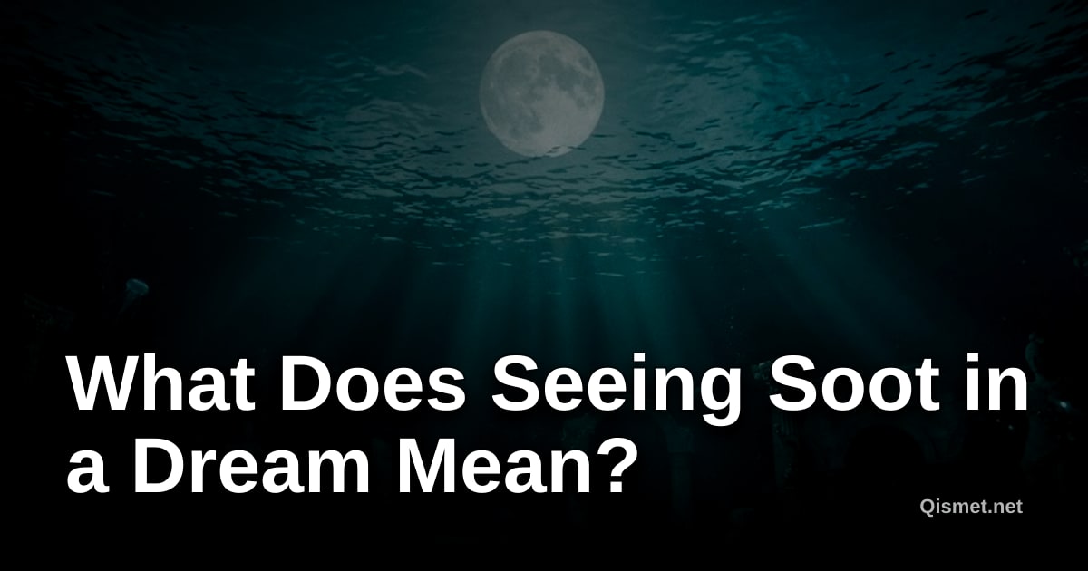 What Does Seeing Soot in a Dream Mean?