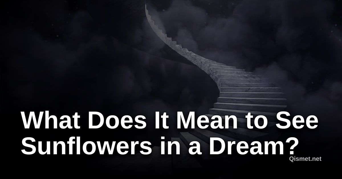 What Does It Mean to See Sunflowers in a Dream?