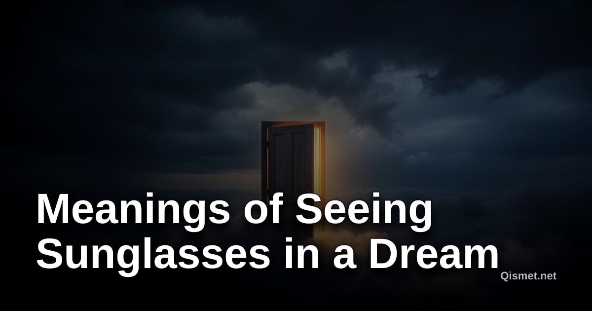 Meanings of Seeing Sunglasses in a Dream