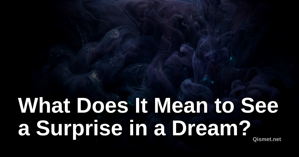 What Does It Mean to See a Surprise in a Dream?