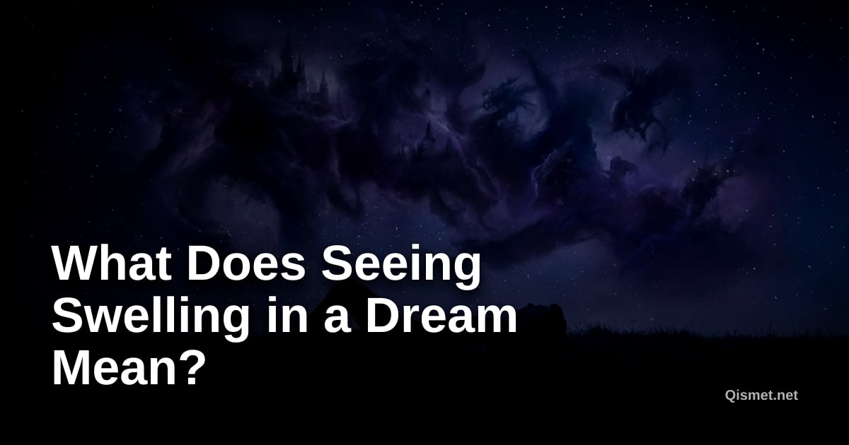 What Does Seeing Swelling in a Dream Mean?
