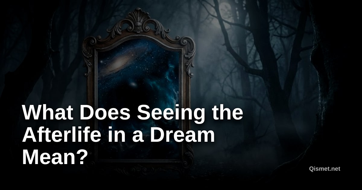 What Does Seeing the Afterlife in a Dream Mean?