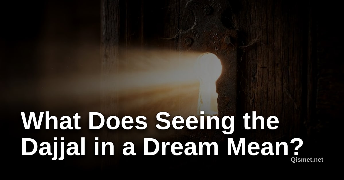What Does Seeing the Dajjal in a Dream Mean?