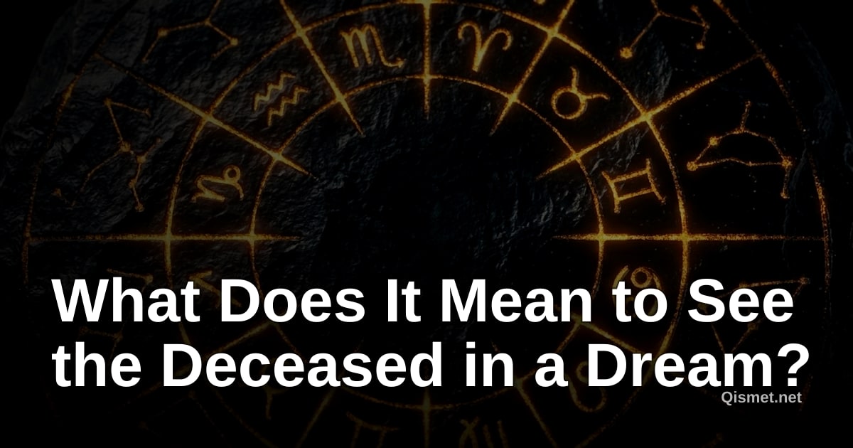 What Does It Mean to See the Deceased in a Dream?