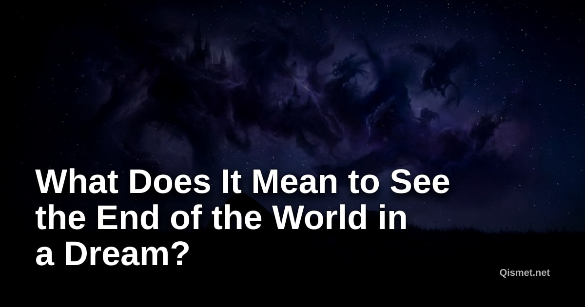 What Does It Mean to See the End of the World in a Dream?
