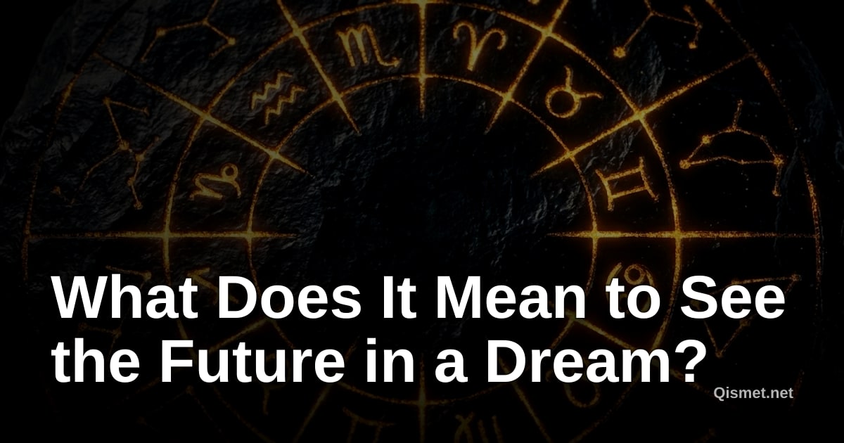 What Does It Mean to See the Future in a Dream?