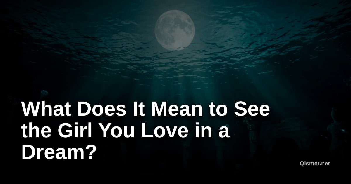 What Does It Mean to See the Girl You Love in a Dream?