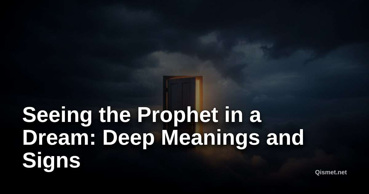 Seeing the Prophet in a Dream: Deep Meanings and Signs