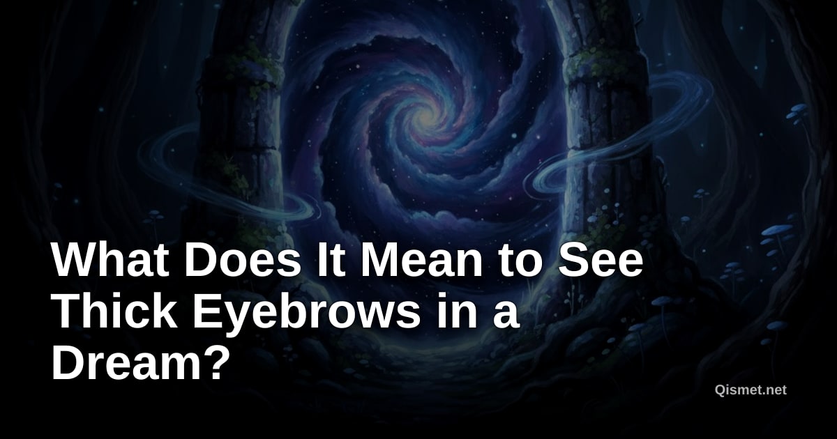 What Does It Mean to See Thick Eyebrows in a Dream?