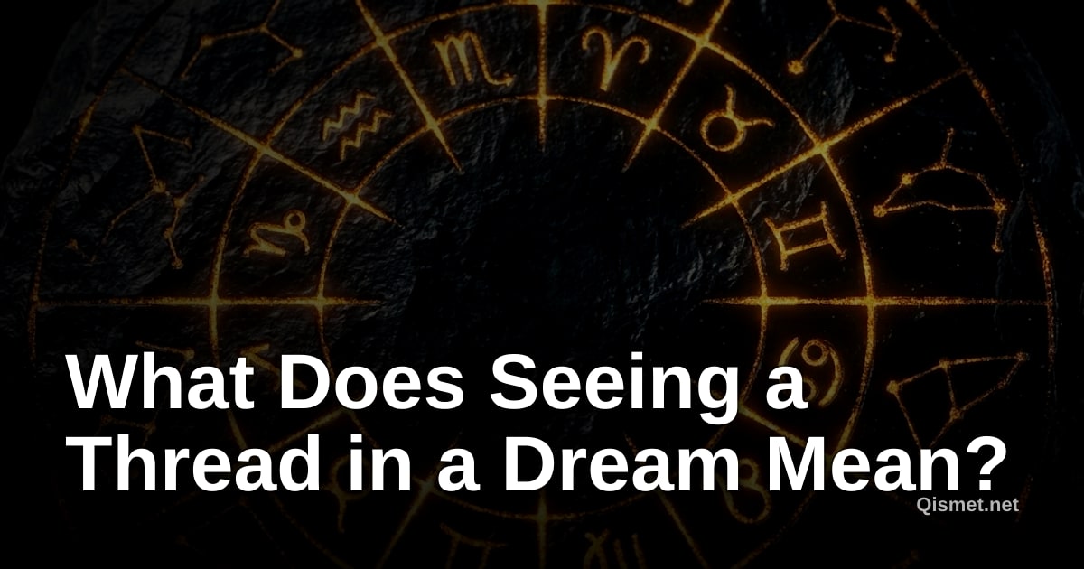 What Does Seeing a Thread in a Dream Mean?