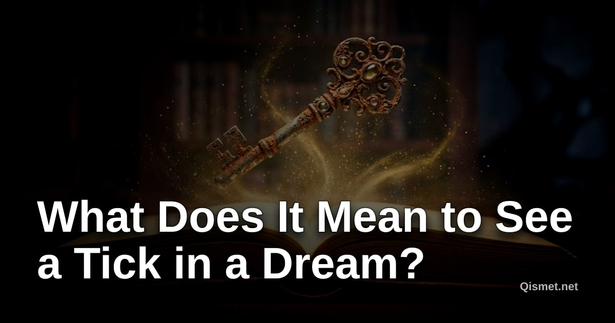 What Does It Mean to See a Tick in a Dream?