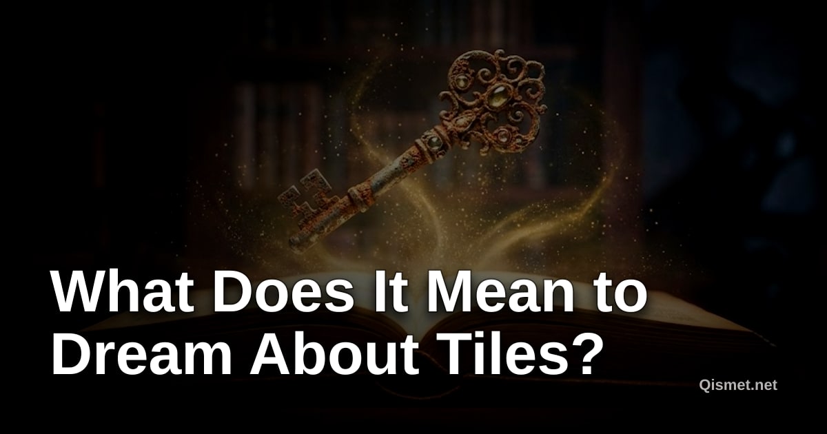 What Does It Mean to Dream About Tiles?